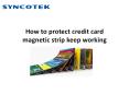 How to protect credit card magnetic strip keep working PowerPoint PPT Presentation