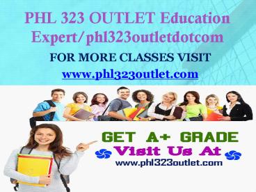 PHL 323 OUTLET Education Expert/phl323outletdotcom
