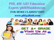 PHL 458 AID Education Expert/phl458aiddotcom