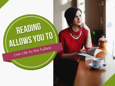 Reading Allows You to Live Life to the Fullest