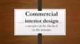 Commercial interior design concepts can be checked on the internet. PowerPoint PPT Presentation