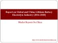 Report on Global and China Lithium Battery Electrolyte Industry [2016-2020] PowerPoint PPT Presentation