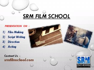 Film Making, Script Writing, Direction and Acting