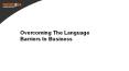 Overcome The Language Barrier in Business PowerPoint PPT Presentation