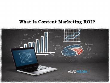 What Is Content Marketing ROI
