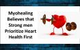 Myohealing Believes that Strong men Prioritize Heart Health First PowerPoint PPT Presentation