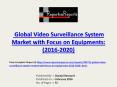 Global Video Surveillance System Market 2016-2020: Sizing and Growth PowerPoint PPT Presentation