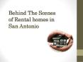 Behind The Scenes of Rental homes in San Antonio PowerPoint PPT Presentation
