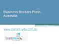 Business Brokers Perth, Australia - www.loansmyway.com.au PowerPoint PPT Presentation