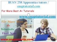 BUSN 258 Apprentice tutors - snaptutorial.com