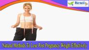 Natural Methods To Lose Post Pregnancy Weight Effectively