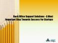 Back Office Support Solutions - A Most Important Step Towards Success For Startups PowerPoint PPT Presentation