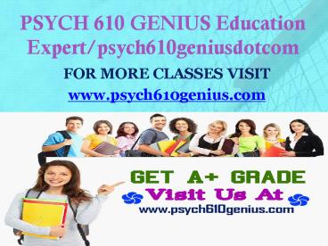 PSYCH 610 GENIUS Education Expert/psych610geniusdotcom