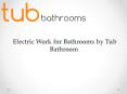 Electric Work for Bathrooms by Tub Bathroom PowerPoint PPT Presentation