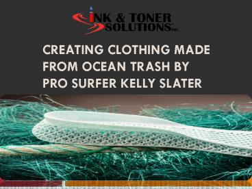 Creating Clothing Made From Ocean Trash by Pro Surfer Kelly Slater