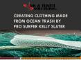 Creating Clothing Made From Ocean Trash by Pro Surfer Kelly Slater PowerPoint PPT Presentation
