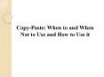 Copy-Paste: When to and When Not to Use and How to Use it PowerPoint PPT Presentation