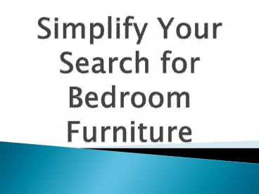 Simplify Your Search for Bedroom Furniture