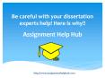 Be careful with your dissertation experts help! Here is why!! PowerPoint PPT Presentation