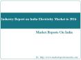 Industry Report on India Electricity Market to 2016 PowerPoint PPT Presentation