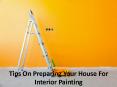 Tips On Preparing Your House For Interior Painting PowerPoint PPT Presentation