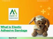 What is Elastic Adhesive Bandage