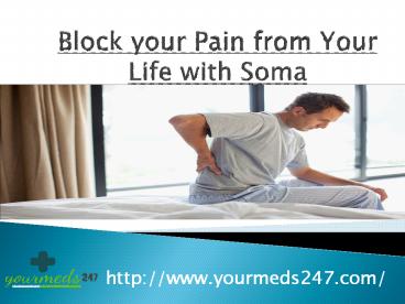 Block your Pain from Your Life with Soma