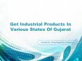 Get Industrial Products In Various States Of Gujarat PowerPoint PPT Presentation