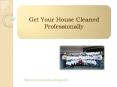 Get Your House Cleaned Professionally PowerPoint PPT Presentation