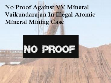 No Proof Against VV Mineral Vaikundarajan In Illegal Atomic Mineral Mining Case