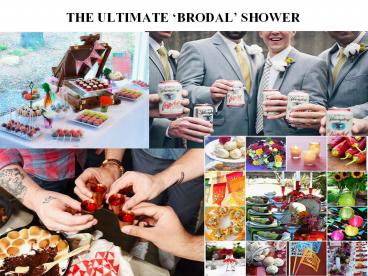 THE ULTIMATE ‘BRODAL’ SHOWER