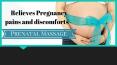 Relieves Pregnancy pains and discomforts - Prenatal Massage PowerPoint PPT Presentation