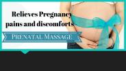 Relieves Pregnancy pains and discomforts - Prenatal Massage