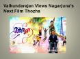 Vaikundarajan Views Nagarjuna’s Next Film Thozha PowerPoint PPT Presentation