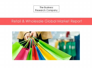 Retail & Wholesale Global Market Report