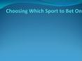 Choosing Which Sport to Bet On PowerPoint PPT Presentation