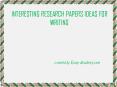 Interesting Research Paper Ideas for Writing PowerPoint PPT Presentation