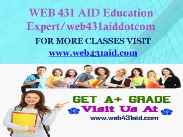 WEB 431 AID Education Expert/web431aiddotcom