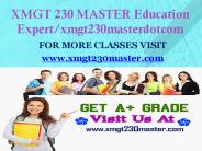 XMGT 230 MASTER Education Expert/xmgt230masterdotcom