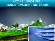 ACC 491 GUIDE REAL EDUCATION/acc491guide.com
