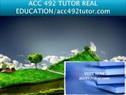 ACC 492 TUTOR REAL EDUCATION/acc492tutor.com