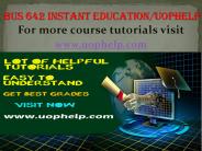BUS 642 Instant Education uophelp