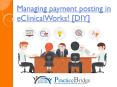 Managing Payment Posting In eClinicalWorks PowerPoint PPT Presentation