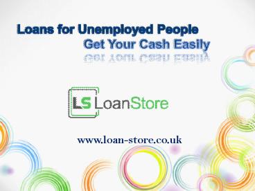 Loans for Unemployed People-Get Your Cash Easily