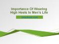 Effect Of Wearing High Heels In Men’s Life PowerPoint PPT Presentation