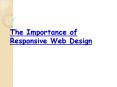 The Importance of Responsive Web Design PowerPoint PPT Presentation