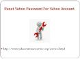 Now Reset Yahoo Password For Yahoo Accounts PowerPoint PPT Presentation