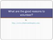 What are the good reasons to volunteer?