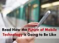 A Close Look on How the Mobile Development Technology is Going to be in Future PowerPoint PPT Presentation