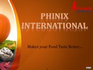 Phinix International - Makes Food taste better